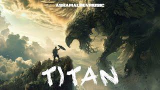 Titan - by AShamaluevMusic (Epic Cinematic Music & Dramatic Trailer Music)