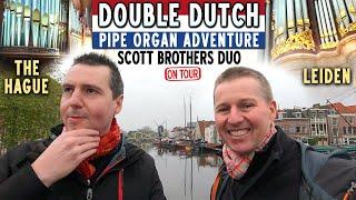 DOUBLE DUTCH PIPE ORGAN ADVENTURE - SCOTT BROTHERS DUO ON TOUR (NETHERLANDS - LEIDEN/THE HAGUE)