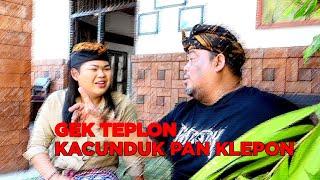 GEK TEPLON KACUNDUK PAN KLEPON