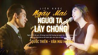 LK Ngày Mai Người Ta Lấy Chồng, Một Ngàn Nỗi Đau - Quốc Thiên & Văn Mai Hương Live