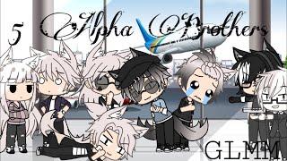 5 Alpha Brothers || GLMM || Season 4