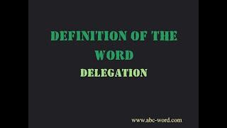 Definition of the word "Delegation"