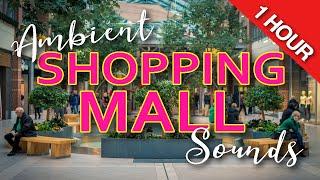 Ambient Shopping Mall Sounds | Indoor Soundscape | 1 Hour