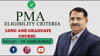 PMA ELIGIBILITY CRITERIA FOR LONG AND GRADUATE COURSE I Details by Brigadier Dr Tahir Nawaz