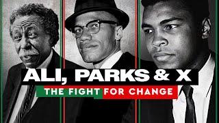 Ali, Parks & X: The Fight for Change