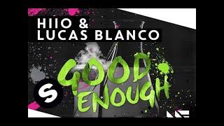 HIIO & Lucas Blanco - Good Enough (Original Mix)