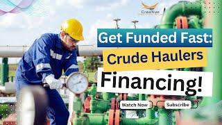 Get Funded Fast: Crude Haulers Financing! | Creative Global Funding Services