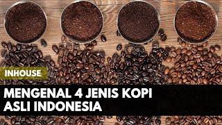 Mengenal 4 Jenis Kopi Asli Indonesia