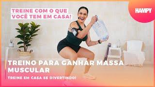 Treino para ganhar MASSA MUSCULAR  | Exercícios com CARGA  | Treino em CASA | HAMPY