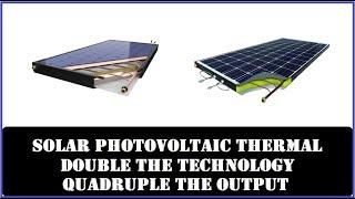 Solar Photovoltaic Thermal Hybrid Panels: The Next Step