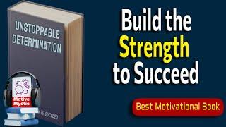 Unstoppable Determination - Build the Strength to Succeed - Audiobook