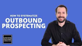 How To Systematize Outbound Prospecting