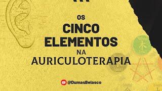 Descobrindo os Cinco Elementos na Auriculoterapia