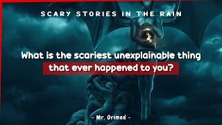 People Tell The Scariest Unexplainable Thing That Ever Happened To Them | Askreddit Scary