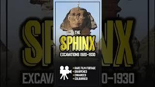 LOST, RARE Film Footage of the Sphinx Excavations from the 1920s - Restored and Colourised.