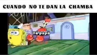 Meme de la Chamba:(versión Bob Esponja)#memes #random #humor