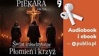 Świat inkwizytorów. Płomień i krzyż. Tom 4. Jacek Piekara. Audiobook PL [Fantastyka]