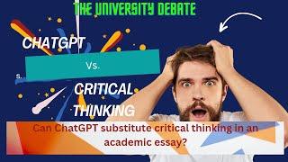 ChatGPT vs. Critical Thinking. Can AI substitute Critical Thinking in an academic essay? #chatgpt AI