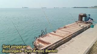 SPOT MANCING PINGGIRAN BOJONEGARA PULO AMPEL BANTEN | Mancing di laut - Fishing videos