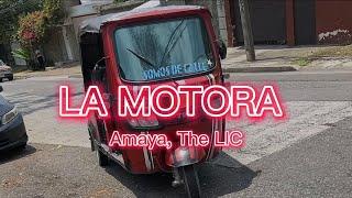 Amaya, The LIC || LA MOTORA [VIDEO]