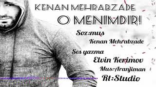 Kenan Mehrabzade_ O Menimdir 2018