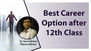 Best Career option after 12th ||  live with Ujwal Kumar