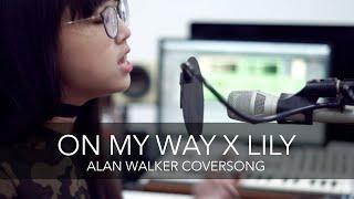 Alan Walker - On My Way X Lily (Mashup Cover) by KIM!
