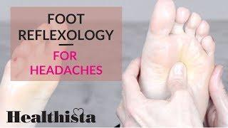 Suffering with a headache? This foot reflexology massage could help