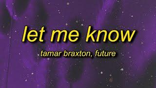 Tamar Braxton - Let Me Know (Slowed) ft. Future | let me know let me know do you love the way