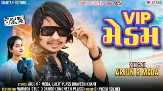 VIP मेडम|| Arjun r Meda New Song|| arjun r meda timli sanedo|| 2025 special timli song 2025