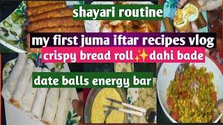 First jumma sehri and iftar vlog|crispy bread roll  dahi bade date balls energy bar  pakoda