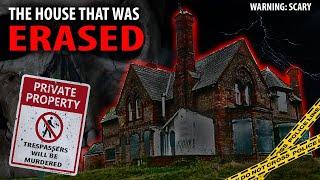 The House That Was Erased: Most DISTURBING Documentary I've Ever Produced (True Crime Paranormal)