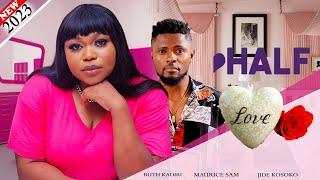 HALF LOVE - RUTH KADIRI, MAURICE SAM, JIDE KOSOKO, CHIDI DIKE, DEZA THE GREAT, ATEWE RAPHAEL