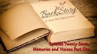 Episode 27 - Memories and Visions Part One