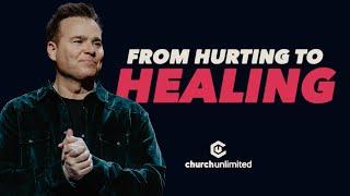 From Hurting to Healing | Bil Cornelius | Church Unlimited