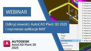 Odkryj nowości: AutoCAD Plant 3D 2025 i najnowsze aplikacje MAT | WEBINARIUM