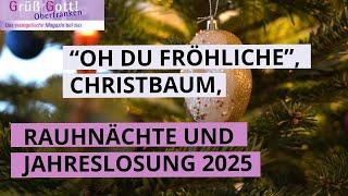 Oh du fröhliche, Christbaum und Rauhnächte: Grüß Gott Oberfranken vom 25.12.2024