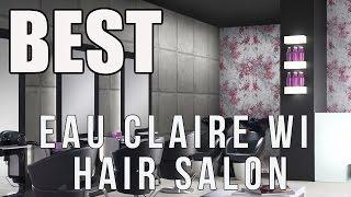 Eau Claire WI Hair Salon - Best HAIR SALON In Chippewa Valley