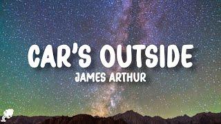 James Arthur - Car's Outside (Lyrics)