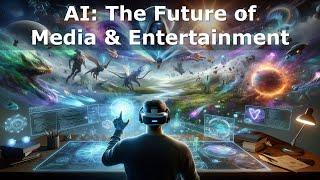 The Future of AI Movies, Games & Entertainment