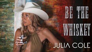 Julia Cole - Be The Whiskey (Official Lyric Video)