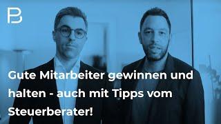 Gute Mitarbeiter gewinnen und halten - auch mit Tipps vom Steuerberater!