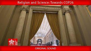 04 October 2021 “Religion and Science: Towards COP26” Pope Francis