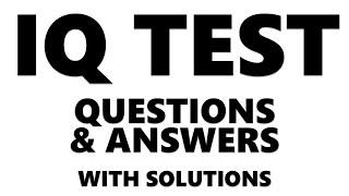 IQ Test:  Questions and Answers with Solutions