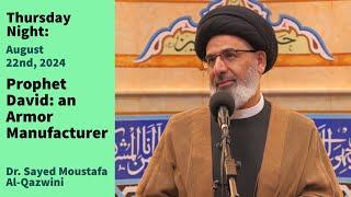 Prophet David: an Armor Manufacturer | Thursday Night 8/22/24 | Dr. Sayed Moustafa Al-Qazwini