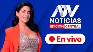 ATV Noticias Edición Central  EN VIVO  - Programa 26 de julio  2024