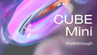 Introducing CUBE Mini - Walkthrough