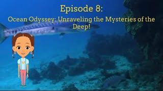 Episode 8:  Ocean Odyssey: Unraveling the Mysteries of the Deep #kidsvideo #facts #oceanfacts #kids