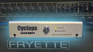 Fryette Cyclops - Amp and Preamp Living Together in Harmony 