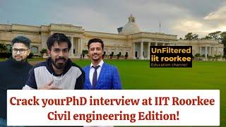 Crack your IIT Roorkee PhD interview - Civil engineering | UnFiltered IIT Roorkee